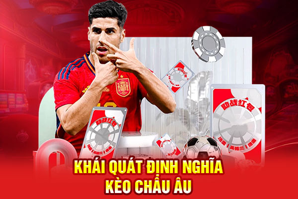 Khái quát định nghĩa kèo Châu Âu